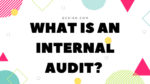 What is an internal audit?